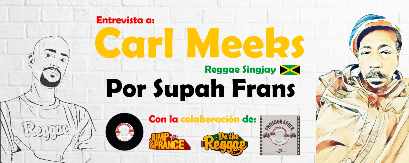 Carl meeks entrevista por supah frans - Reggae - Jamaica - España